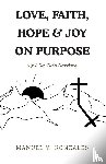 Gonzales, Manuel V. - LOVE, FAITH, HOPE & JOY ON PURPOSE