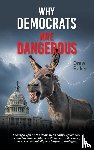 Baker, Drew - Why Democrats Are Dangerous