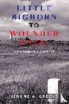 Greene, Jerome A. - LITTLE BIGHORN TO WOUNDED KNEE
