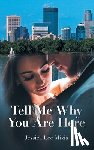 Mizia, Jessica Lee - Tell Me Why You Are Here