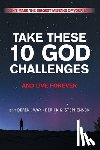 Stephenson, Derek (Way) Derick G. - TAKE THESE 10 GOD CHALLENGES AND LIVE FOREVER