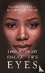 Gates, Elaine, Rush, Elonda M. - THROUGH MY DAUGHTER'S EYES
