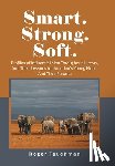Tauchman, Roger - Smart. Strong. Soft.: Profiles of Influential Men Throughout History, And Their Lessons for America's Young Men - And Their Parents