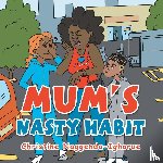 Naggenda-Ighorue, Christine - Mum's Nasty Habit
