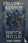 Tarrant, Mark - Follow the Bloody Brick Road