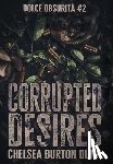 Burton Dunn, Chelsea - Corrupted Desires