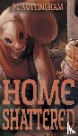 Nottingham, Pc - Home Shattered