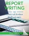 Lafata, Carl - Report Writing for Criminal Justice Professionals