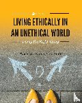 Plante, Thomas G. - Living Ethically in an Unethical World