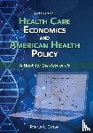 Caplan, Ronald L - Health Care Economics and American Health Policy