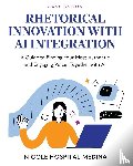 Hospital-Medina, Nicole - Rhetorical Innovation with AI Integration