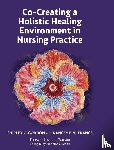 Gordon, Shirley, France, Nancey - Co-Creating a Holistic Healing Environment in Nursing Practice