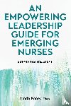  - An Empowering Leadership Guide for Emerging Nurses