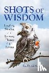 Levy, David a. - Shots of Wisdom: Laughing, Wincing, and Learning Through Life's Lessons