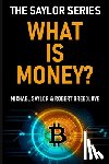 Breedlove, Robert, Saylor, Michael - What Is Money? The Saylor Series