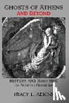 Adkins, Tracy - Ghosts of Athens and Beyond: History and Haunting of North Georgia