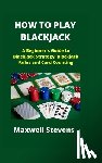 Stevens, Maxwell - How to Play Blackjack