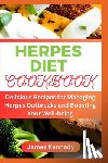Kennedy, James - Herpes Diet Cookbook: Delicious Recipes for Managing Herpes Outbreaks and Boosting Your Well-being