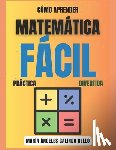 Galindo Bello, Maria Angeles - Matemática Fácil, Practica y Divertida