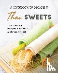 Morris, Remi - A Cookbook of Decadent Thai Sweets