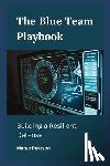 Pearson, Mateo - The Blue Team Playbook: Building a Resilient Defense