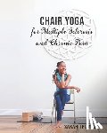 Blevins, Ebony - Chair Yoga for Multiple Sclerosis and Chronic Pain