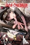 Cunningham, Andrew, Arumikku, Arumikku, Narumi, Setsuka - Recommendations for Bad Children, Vol. 1 (novel)