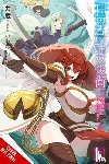 Conley, Chana, Kazabana, Huuka, Akimoto, Noboru, Rikizo, Rikizo - The World's Strongest Rearguard: Labyrinth Country's Novice Seeker, Vol. 7 (manga)