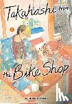 MATSUMUSHI, ARARE, di Martino, Giuseppe, Gancio, Rochelle - Takahashi from the Bike Shop, Vol. 3