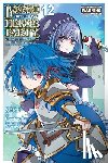 DeLucia, Dale, Ikeno, Masahiro, Winster, Yasumo - Banished from the Hero's Party, I Decided to Live a Quiet Life in the Countryside, Vol. 12 (manga)