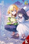 Ceez, Ceez, Tsukimi, Dashio, Harvey, Leighann, Suzukaze, Ryo - In the Land of Leadale, Vol. 6 (manga)