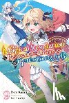 Trowell, Haydn, Karasu, Piero, Kisaragi, Yuri - The Magical Revolution of the Reincarnated Princess and the Genius Young Lady, Vol. 9 (novel)