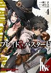 Kagyu, Kumo, Jose, Madeleine, Fugetsu, Makoto, McCann, Sean - Blade & Bastard, Vol. 4 (manga)