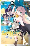 Bernhardt, Jasmine, Blakeslee, Katie, Morita, Kisetsu, Shiba, Yusuke - I've Been Killing Slimes for 300 Years and Maxed Out My Level, Vol. 16 (manga)