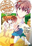 Naruse, Chisato, Nanto, Hanamaru, Macklem, Nathan, Nanavati, Tess - My Instant Death Ability Is So Overpowered, No One in This Other World Stands a Chance Against Me! —AO—, Vol. 10 (manga)
