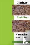 Bona, Mary Jo (Stony Brook University) - Mothers, Mobility, Narrative