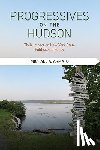 Armato, Michael A. - Progressives on the Hudson: Their Impact on New York State Politics and Policy
