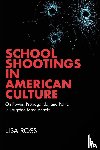 Ross, Lisa - School Shootings in American Culture