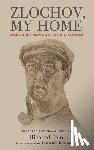 Halpern, Moyshe-Leyb - Zlochov, My Home: Poems by Moyshe-Leyb Halpern
