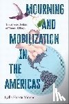 Huerta Moreno, Lydia - Mourning and Mobilization in the Americas
