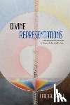 Arnell, Carla A. - Divine Representations: The Rise of the Mystical Novel in Twentieth-Century England