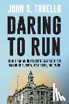 Tonello, John S. - Daring to Run