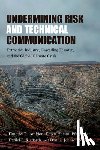 Amidon, Timothy R. (Colorado State University), Sackey, Donnie Johnson (University of Texas, Pflugfelder, Ehren Helmut (Oregon State University), Richards, Daniel P. (Old Dominion University) - Undermining Risk and Technical Communication