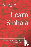 Begum, S. - Learn Sinhala: Mastering Sri Lanka's Enigmatic Language and Culture