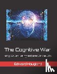 Haugland, Edward Lawrence - The Cognitive War: Why We Are Losing and How We can Win
