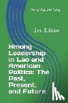 Yang, Xeng Xaychu - Hmong Leadership in Lao and American Politics: The Past, Present, and Future