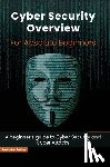 Rahim, Farhadur - Cyber Security Overview for Absolute Beginners: A beginner's guide to Cyber Security