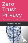 Feher, Nandor - Zero Trust Privacy