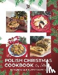 Klesta, Patryk - Polish Christmas Cookbook new edition: Everything you need to make your Christmas truly Polish!