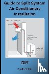 Nehme, Charles - Guide to Split System Air Conditioners Installation